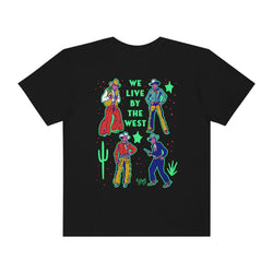 We Live By The West T-shirt