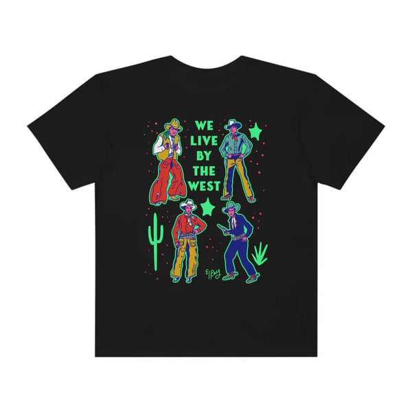 We Live By The West T-shirt